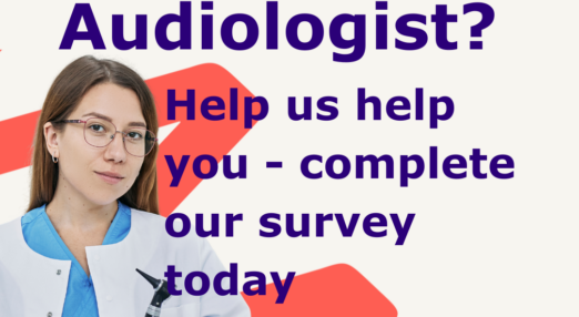 Graphic image showing a young woman with long brown hair, wearing glasses and a white medical coat with a light blue blouse underneath. She is holding an otoscope. Behind her is a coral coloured stylised soundwave. The text says "Audiologist? Help us help you - complete our survey today"