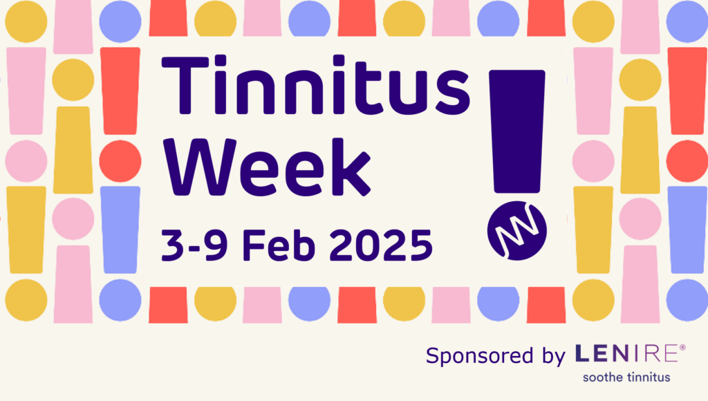 Tinnitus Week runs from 3rd to 9th February 2025. Tinnitus UK's activity during Tinnitus Week is sponsored by Lenire.